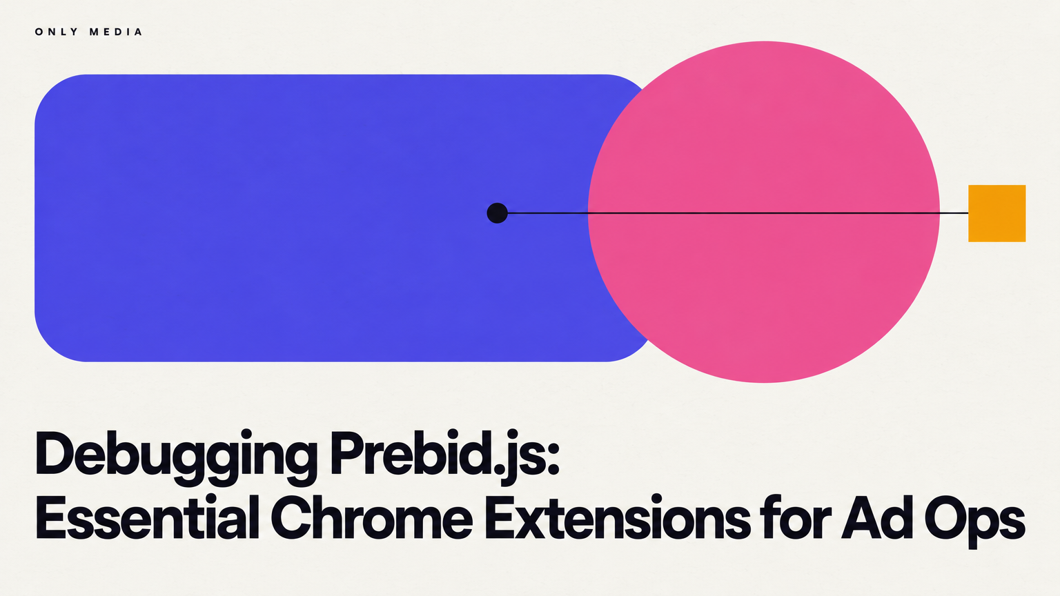 Debugging Prebid.js: Essential Chrome Extensions for Ad Ops