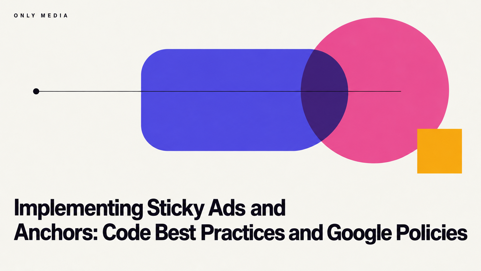 Implementing Sticky Ads and Anchors: Code Best Practices and Google Policies