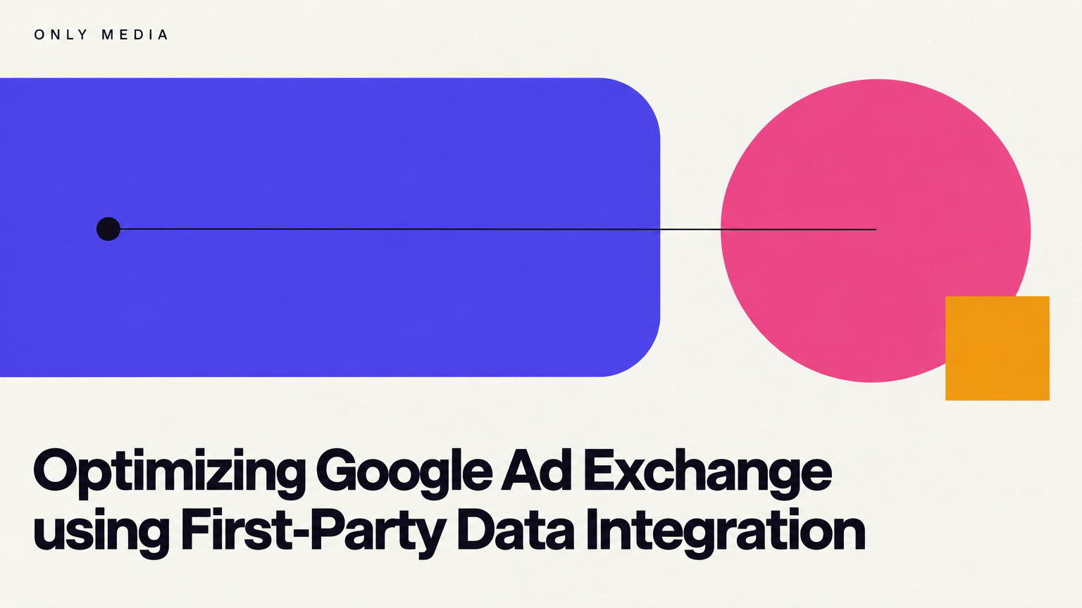 Optimizing Google Ad Exchange using First-Party Data Integration