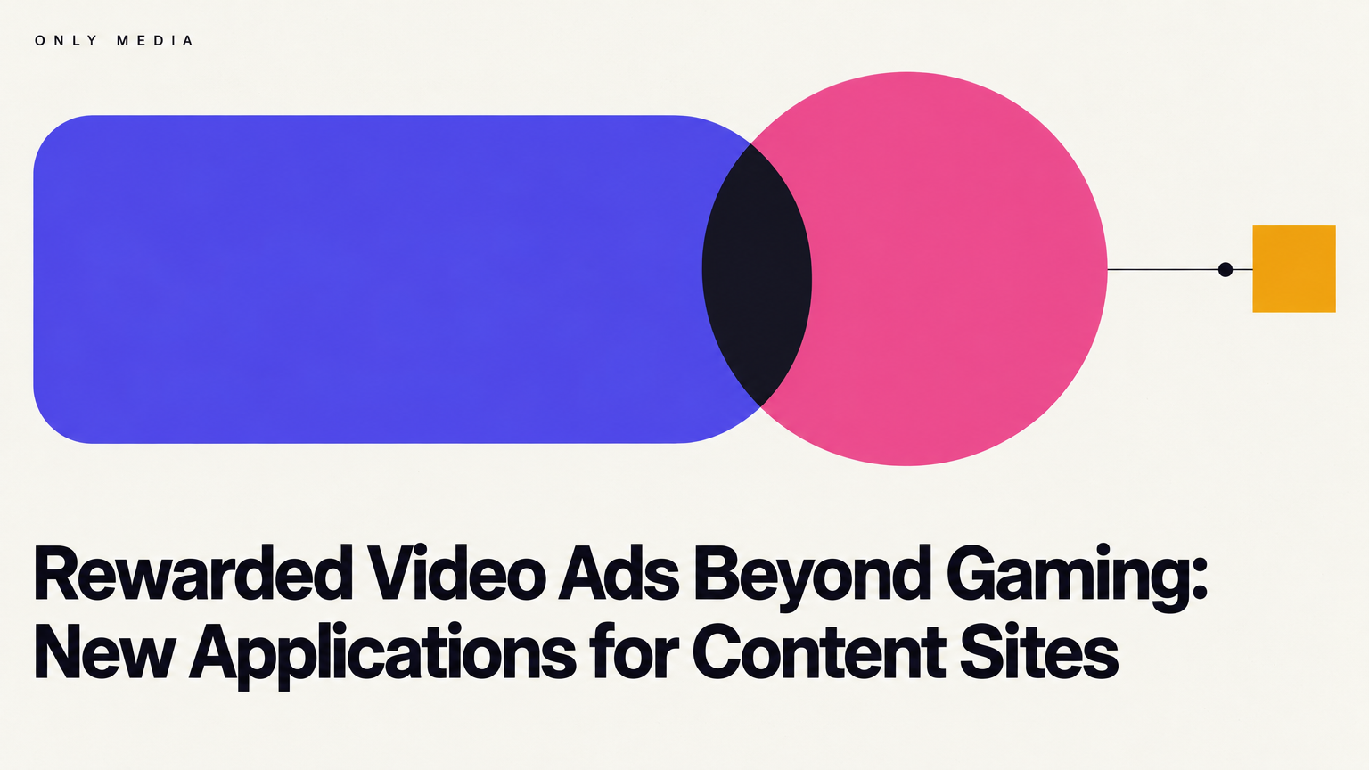 Rewarded Video Ads Beyond Gaming: New Applications for Content Sites