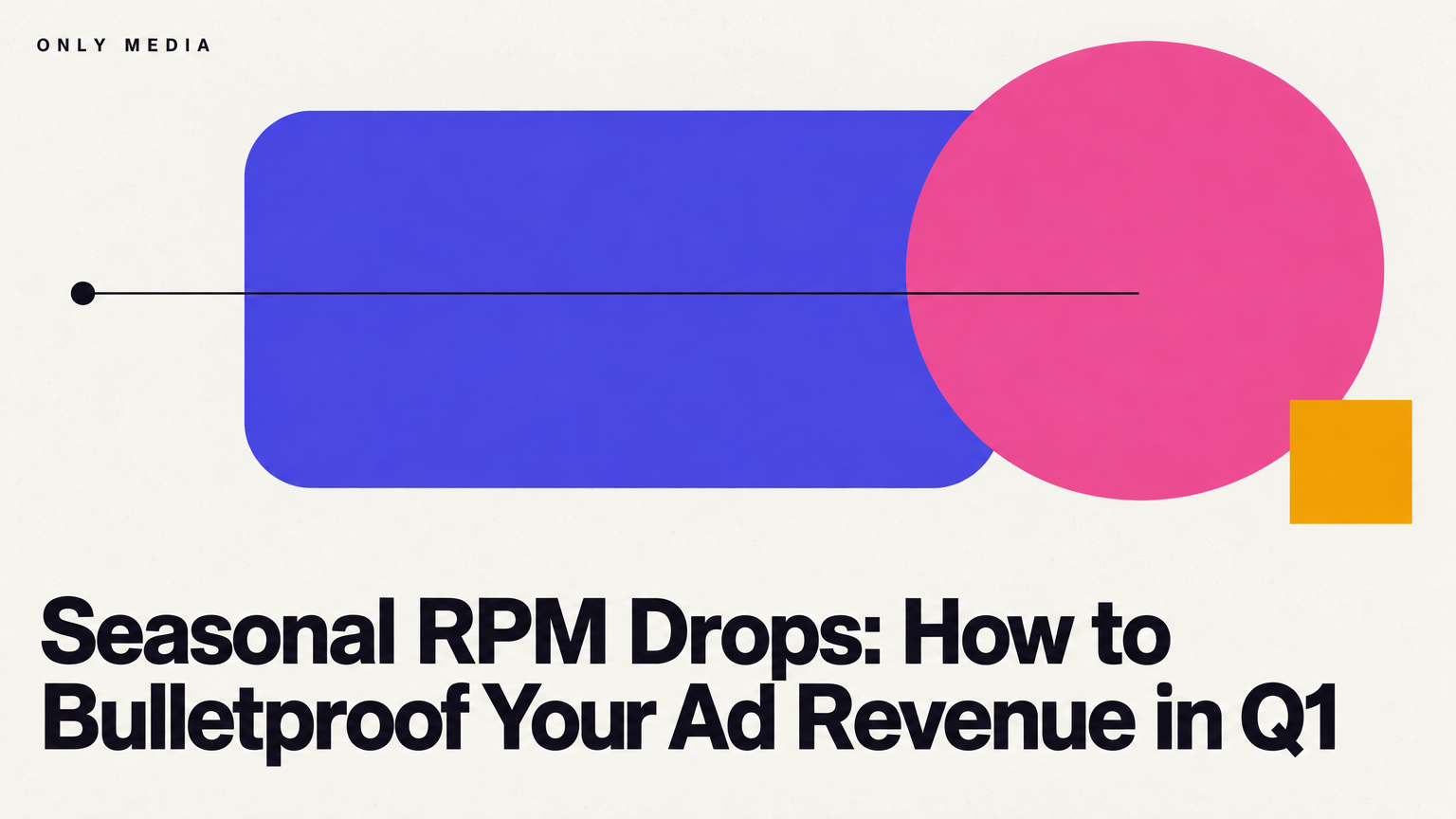 Seasonal RPM Drops: How to Bulletproof Your Ad Revenue in Q1