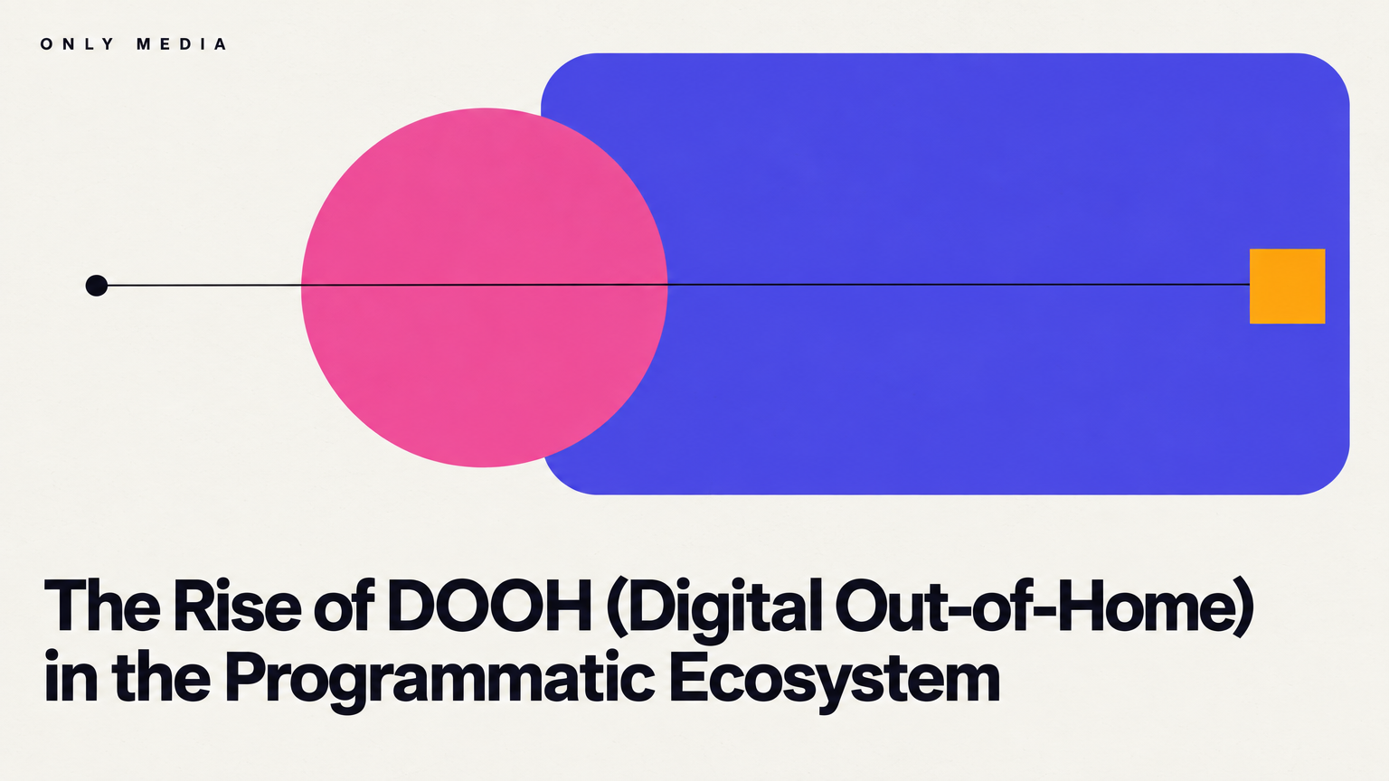 The Rise of DOOH (Digital Out-of-Home) in the Programmatic Ecosystem